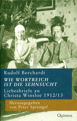 Wie wortreich ist die Sehnsucht von Borchardt,  Rudolf, Burdorf,  Dieter, Sprengel,  Peter