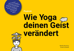 Wie Yoga deinen Geist verändert – Playbook von Schmidt,  Frank, Woznica,  Martin
