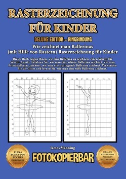 Wie zeichnet man Ballerinas (mit Hilfe von Rastern) Rasterzeichnung für Kinder von Manning,  James