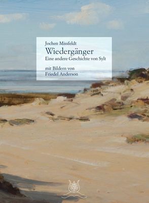 Wiedergänger – Eine andere Geschichte von Sylt mit 29 Bildern von Friedel Anderson von Anderson,  Friedel, Missfeldt,  Jochen