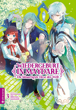 Wiedergeburt in Maydare – Die bösartigste Hexe der Welt 03 von Ilgert,  Sakura, Natsunishi,  Nana, Yuma,  Midori