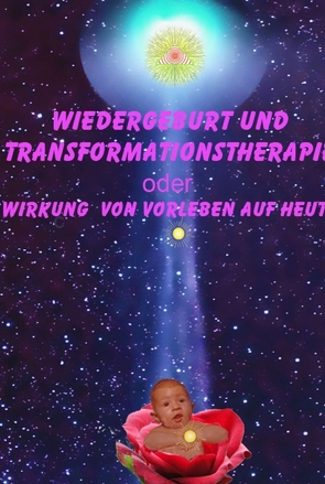 Wiedergeburt und Transformationstherapie von a.d.F. Steinig von Steinegg,  Freiherr Christoph