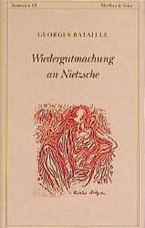 Wiedergutmachung an Nietzsche von Bataille,  Georges, Bergfleth,  Gerd, Mattheus,  Bernd