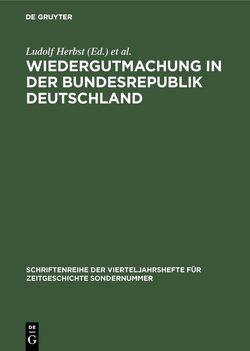 Wiedergutmachung in der Bundesrepublik Deutschland von Goschler,  Constantin, Herbst,  Ludolf