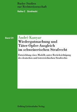 Wiedergutmachung und Täter-Opfer-Ausgleich im schweizerischen Strafrecht von Kanyar,  André