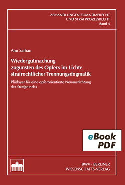 Wiedergutmachung zugunsten des Opfers im Lichte strafrechtlicher Trennungsdogmatik von Sarhan,  Amr