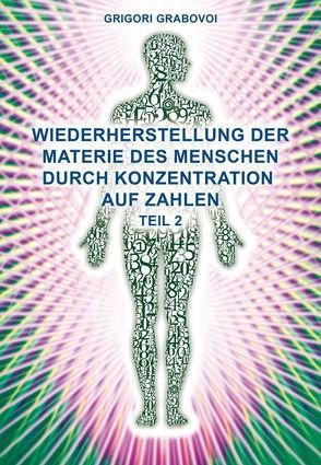 „Wiederherstellung der Materie des Menschen durch Konzentration auf Zahlen“ TEIL 2 von Grabovoi,  Grigori