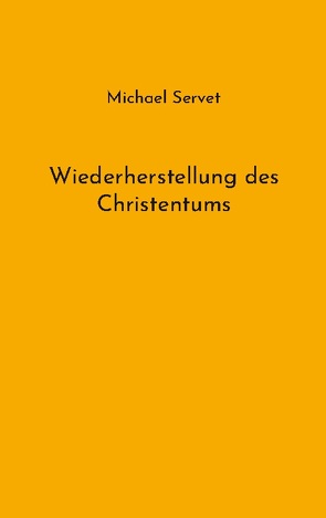 Wiederherstellung des Christentums von Servet,  Michael