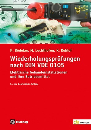 Wiederholungsprüfungen nach DIN VDE 0105 von Bödeker,  Klaus, Lochthofen,  Michael, Rohlof,  Kirsten