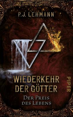 Wiederkehr der Götter – Der Preis des Lebens von Lehmann,  P.J.