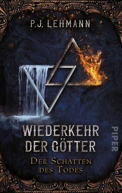 Wiederkehr der Götter – Der Schatten des Todes von Lehmann,  P.J.