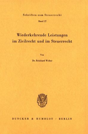 Wiederkehrende Leistungen im Zivilrecht und im Steuerrecht. von Welter,  Reinhard