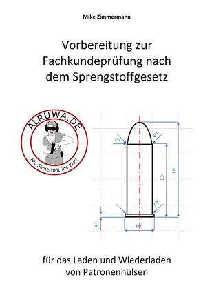 Wiederladen – Vorbereitung zur Fachkundeprüfung nach dem Sprengstoffgesetz von Zimmermann,  Mike