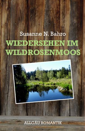 Wiedersehen im Wildrosenmoos von Bahro,  Susanne N.