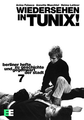 Wiedersehen in TUNIX! Ein Handbuch zur Berliner Projektekultur von Falasca,  Anina, Lattner,  Heimo, Maechtel,  Annette