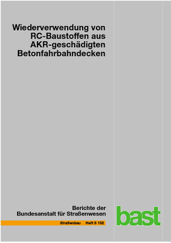 Wiederverwendung von RC-Baustoffen aus AKR-geschädigten Betonfahrbahndecken von Mielich,  Oliver