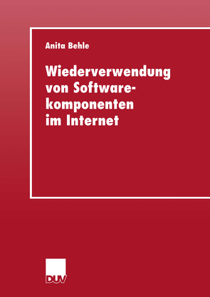 Wiederverwendung von Softwarekomponenten im Internet von Behle,  Anita