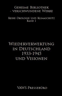 Wiederverwertung in Deutschland 1933-1945 und Visionen von Symanek,  Werner, VAWS-Pressebüro