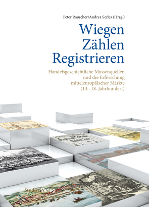 Wiegen – Zählen – Registrieren von Rauscher,  Peter, Serles,  Andrea