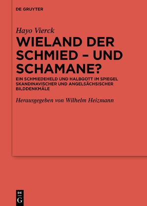 Wieland der Schmied – und Schamane? von Heizmann,  Wilhelm, Vierck,  Hayo