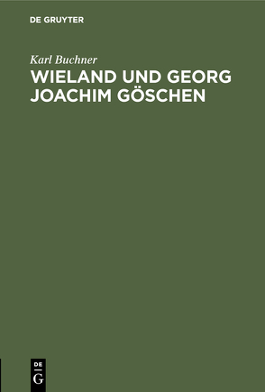 Wieland und Georg Joachim Göschen von Buchner,  Karl