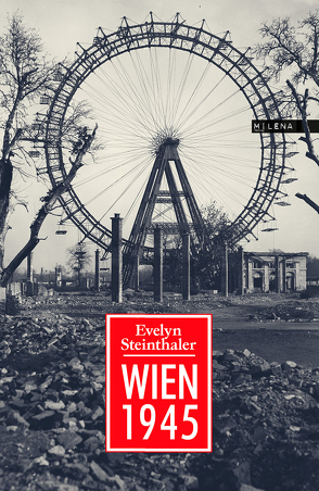 Wien 1945 von Steinthaler,  Evelyn