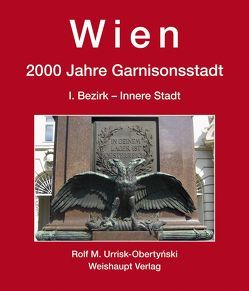 Wien. 2000 Jahre Garnisonsstadt, Band 3 von Urrisk-Obertynski,  Rolf M.