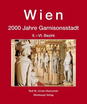 Wien. 2000 Jahre Garnisonsstadt, Band 4 – Teil 1 von Urrisk-Obertynski,  Rolf M.