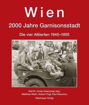 Wien. 2000 Jahre Garnisonsstadt, Band 6 von Markl,  Matthias, Prigl,  Hubert, Urrisk,  Rolf M, Urrisk-Obertynski,  Rolf M., Vaszarics,  Paul