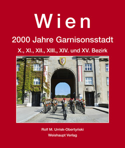 Wien. 2000 Jahre Garnisonsstadt, Bd. 5, Teil 1 von Urrisk-Obertynski,  Rolf M.