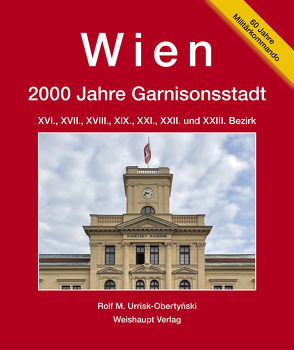 Wien. 2000 Jahre ­Garnisonsstadt von Urrisk-Obertynski,  Rolf M.