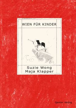 Wien für Kinder von Klapper,  Maja, Wong,  Suzie