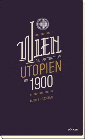 Wien-Hauptstadt der Utopien um 1900 von Teltscher,  Rudolf