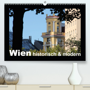 Wien – historisch und modern (Premium, hochwertiger DIN A2 Wandkalender 2021, Kunstdruck in Hochglanz) von Lacher,  Ingrid