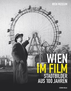 Wien im Film von Dewald,  Christian, Loebenstein,  Michael, Schwarz,  Werner M