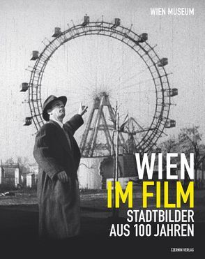 Wien im Film von Dewald,  Christian, Loebenstein,  Michael, Schwarz,  Werner M