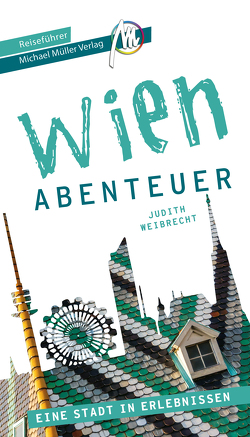 Wien – Abenteuer Reiseführer Michael Müller Verlag von Kröner,  Matthias, Weibrecht,  Judith