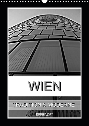 Wien, Tradition und Moderne (Wandkalender 2021 DIN A3 hoch) von Plesky,  Roman