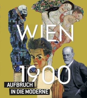 Wien um 1900. Aufbruch in die Moderne von Wipplinger,  Hans-Peter