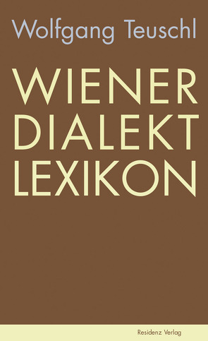 Wiener Dialekt Lexikon von Teuschl,  Wolfgang