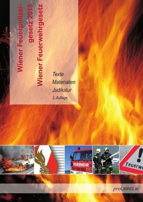 Wiener Feuerpolizeigesetz 2015 / Wiener Feuerwehrgesetz von proLIBRIS VerlagsgesmbH