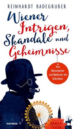 Wiener Intrigen, Skandale und Geheimnisse von Badegruber,  Reinhardt