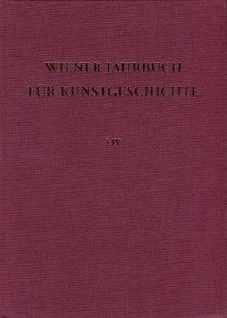 Wiener Jahrbuch für Kunstgeschichte LIV von Aurenhammer,  Hans, Goldarbeiter,  Elisabeth, Rizzi,  Wilhelm Georg, Schwarz,  Michael Viktor, Theisen,  Maria