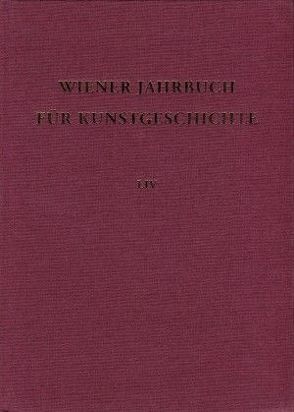 Wiener Jahrbuch für Kunstgeschichte LIV von Aurenhammer,  Hans, Goldarbeiter,  Elisabeth, Rizzi,  Wilhelm Georg, Schwarz,  Michael Viktor, Theisen,  Maria