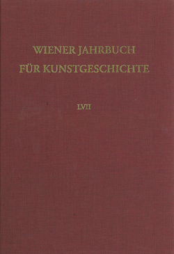Wiener Jahrbuch für Kunstgeschichte LVII von Aurenhammer,  Hans, Rizzi,  Wilhelm Georg, Schwarz,  Michael Viktor