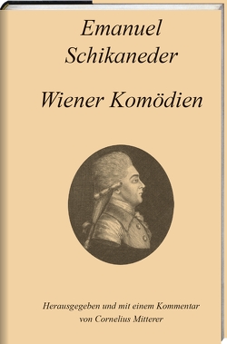 Wiener Komödien von Mitterer,  Cornelius, Schikaneder,  Emanuel