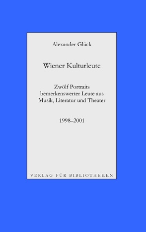 Wiener Kulturleute: Richard Pils, Verleger / Helmut Seethaler, Zetteldichter / Andreas Tarbuk, Neu-Buchhändler / Richard Jurst, Antiquar / Charles Alexander Joel, Dirigent / Hans Raimund, Schriftsteller / Roland Josef Leopold Neuwirth, Schrammler / Peter König, Landeskonservator / Meret Barz, Theate von Glück,  Alexander