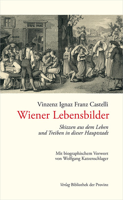 Wiener Lebensbilder von Castelli,  Vinzenz Ignaz Franz, Katzenschlager,  Wolfgang