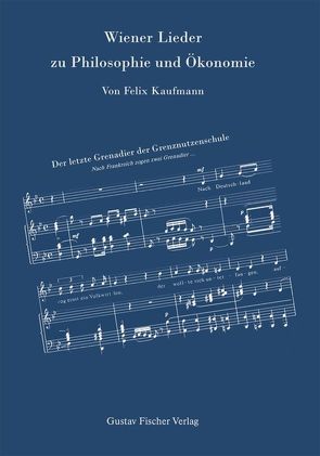 Wiener Lieder zu Philosophie und Ökonomie von Haberler,  Gottfried von, Helmstädter,  Ernst, Kaufmann,  Felix