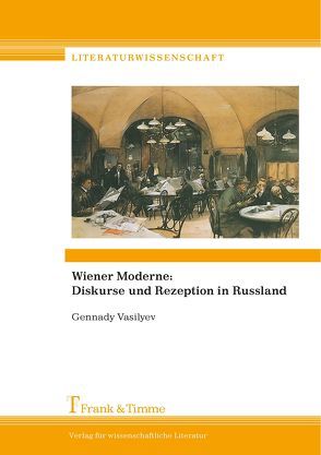 Wiener Moderne: Diskurse und Rezeption in Russland von Vasilyev,  Gennady